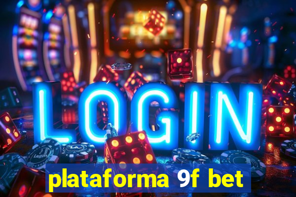 plataforma 9f bet